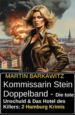 E-Book (epub) Kommissarin Stein Doppelband - Die tote Unschuld & Das Hotel des Killers: 2 Hamburg Krimis von Martin Barkawitz