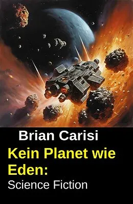 E-Book (epub) Kein Planet wie Eden: Science Fiction von Brian Carisi
