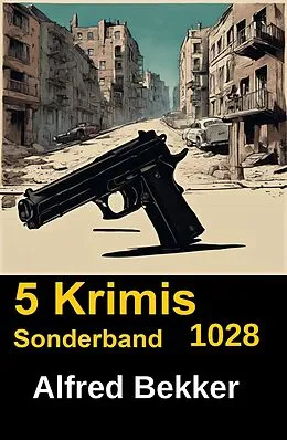 E-Book (epub) 5 Krimis Sonderband 1028 von Alfred Bekker