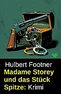 E-Book (epub) Madame Storey und das Stück Spitze: Krimi von Hulbert Footner