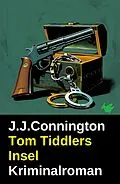 E-Book (epub) Tom Tiddlers Insel: Kriminalroman von J. J. Connington