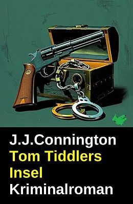 E-Book (epub) Tom Tiddlers Insel: Kriminalroman von J. J. Connington
