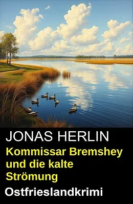 E-Book (epub) Kommissar Bremshey und die kalte Strömung: Ostfrieslandkrimi von Jonas Herlin