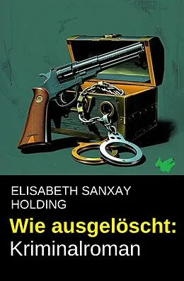 E-Book (epub) Wie ausgelöscht: Kriminalroman von Elisabeth Sanxay Holding