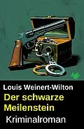 E-Book (epub) Der schwarze Meilenstein: Kriminalroman von Louis Weinert-Wilton