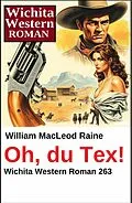 E-Book (epub) Oh, du Tex! Wichita Western Roman 263 von William Macleod Raine