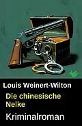 E-Book (epub) Die chinesische Nelke: Kriminalroman von Louis Weinert-Wilton