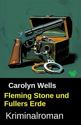E-Book (epub) Fleming Stone und Fullers Erde: Kriminalroman von Carolyn Wells