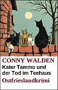 E-Book (epub) Kater Tammo und der Tod im Teehaus: Ostfrieslandkrimi von Conny Walden