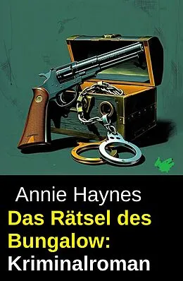 E-Book (epub) Das Rätsel des Bungalow: Kriminalroman von Annie Haynes