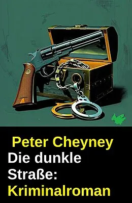 E-Book (epub) Die dunkle Straße: Kriminalroman von Peter Cheyney