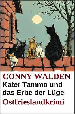 E-Book (epub) Kater Tammo und das Erbe der Lüge: Ostfrieslandkrimi von Conny Walden