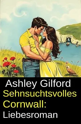 E-Book (epub) Sehnsuchtsvolles Cornwall: Liebesroman von Ashley Gilford