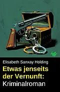 E-Book (epub) Etwas jenseits der Vernunft: Kriminalroman von Elisabeth Sanxay Holding