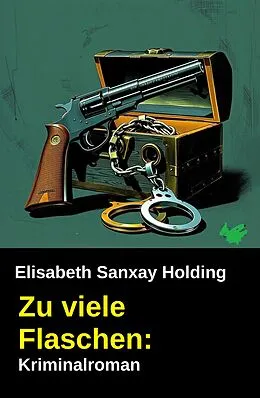 E-Book (epub) Zu viele Flaschen: Kriminalroman von Elisabeth Sanxay Holding