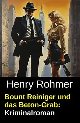 E-Book (epub) Bount Reiniger und das Beton-Grab: Kriminalroman von Henry Rohmer