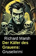 E-Book (epub) Der Käfer des Grauens: Gruselkrimi von Richard Marsh