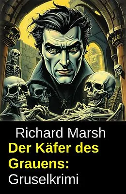 E-Book (epub) Der Käfer des Grauens: Gruselkrimi von Richard Marsh