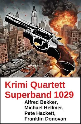 E-Book (epub) Krimi Quartett Superband 1029 von Alfred Bekker, Michael Hellmer, Pete Hackett