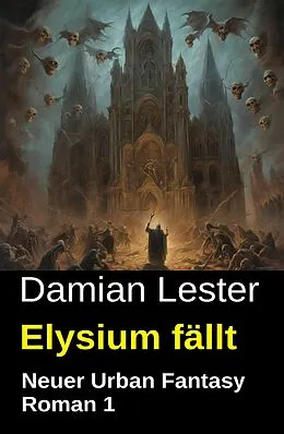 E-Book (epub) Elysium fällt: Neuer Urban Fantasy Roman 1 von Damian Lester