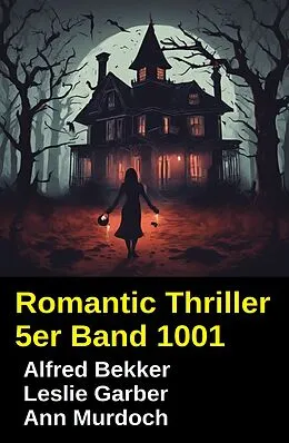 E-Book (epub) Romantic Thriller 5er Band 1001 von Alfred Bekker, Leslie Garber, Ann Murdoch