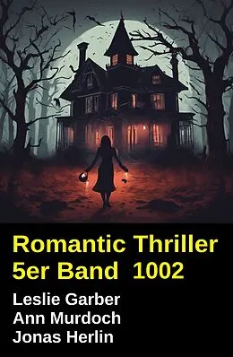 E-Book (epub) Romantic Thriller 5er Band 1002 von Leslie Garber, Ann Murdoch, Jonas Herlin