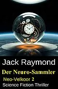 E-Book (epub) Der Neuro-Sammler: Neo-Velkoor 2: Science Fiction Thriller von Jack Raymond