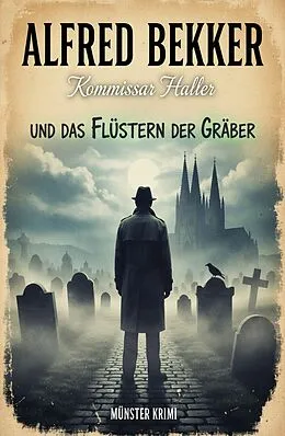E-Book (epub) Kommissar Haller und das Flüstern der Gräber: Münster Krimi von Alfred Bekker