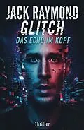 E-Book (epub) Glitch - Das Echo im Kopf: Thriller von Jack Raymond