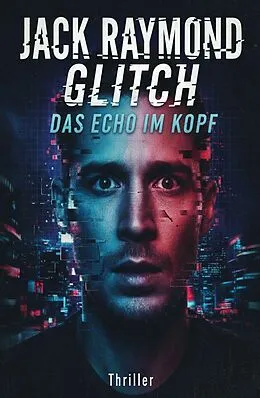 E-Book (epub) Glitch - Das Echo im Kopf: Thriller von Jack Raymond