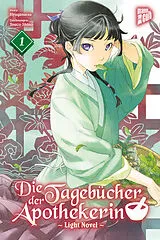 Kartonierter Einband Die Tagebücher der Apothekerin 1 (Light Novel) von Natsu Hyuuga