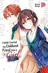 Kartonierter Einband I think I turned my Childhood Friend into a Girl 10 von Azusa Banjo