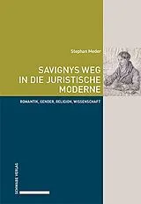 Fester Einband Savignys Weg in die juristische Moderne von Stephan Meder