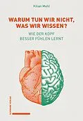 E-Book (pdf) Warum tun wir nicht, was wir wissen? von Kilian W. Mehl