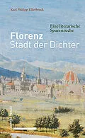E-Book (epub) Florenz  Stadt der Dichter von Karl Philipp Ellerbrock