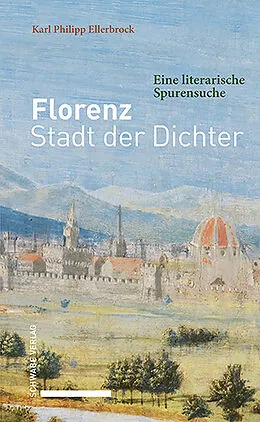 E-Book (epub) Florenz  Stadt der Dichter von Karl Philipp Ellerbrock