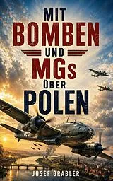 E-Book (epub) Mit Bomben und MGs über Polen von Josef Grabler