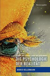 Kartonierter Einband Die Psychologie der Realität von Mario Kellermann