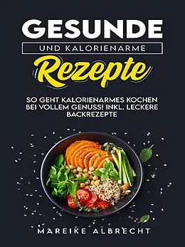E-Book (epub) Gesunde und Kalorienarme Rezepte von Mareike Albrecht