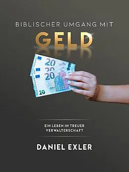 E-Book (epub) Biblischer Umgang mit Geld von Daniel Exler