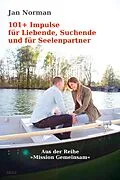 E-Book (epub) 101+ Impulse für Liebende, Suchende und für Seelenpartner von Jan Norman