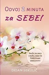  Odvoj 2 Minuta - za SEBE! Price za srce i dusu, koje ce TVOJ zivot obogatiti! von Dejan Sekulic
