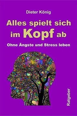 E-Book (epub) Alles spielt sich im Kopf ab von Dieter König