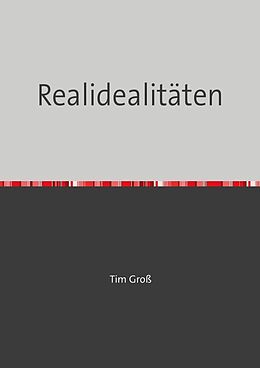 Kartonierter Einband Realidealitäten von Tim Groß