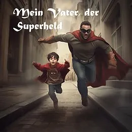 E-Book (epub) Mein Vater der Superheld von Ben Adam