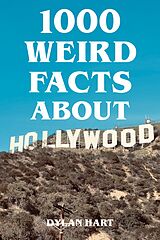 eBook (epub) 1000 Weird Facts About Hollywood de Dylan Hart