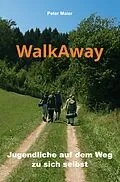 E-Book (epub) WalkAway - Jugendliche auf dem Weg zu sich selbst von Peter Maier