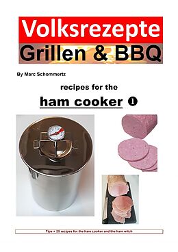 E-Book (epub) Folk recipes grilling &amp; BBQ - Recipes for the ham cooker von Marc Schommertz