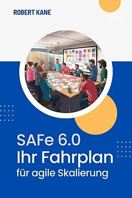 E-Book (epub) SAFe 6.0 von Robert Kane