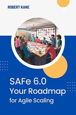 E-Book (epub) SAFe 6.0 von Robert Kane